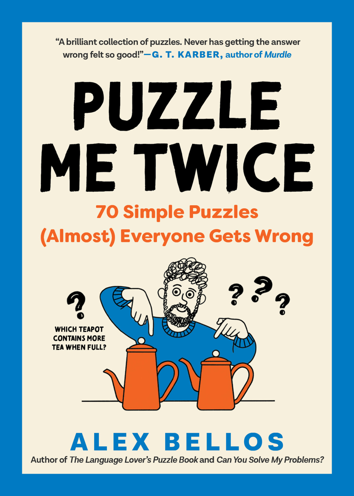 Puzzle Me Twice 70 Simple Puzzles Almost Everyone Gets Wrong Alex Bellos