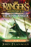 Rangers Apprentice The Royal Ranger 7 Ambush At Sorato John Flanagan