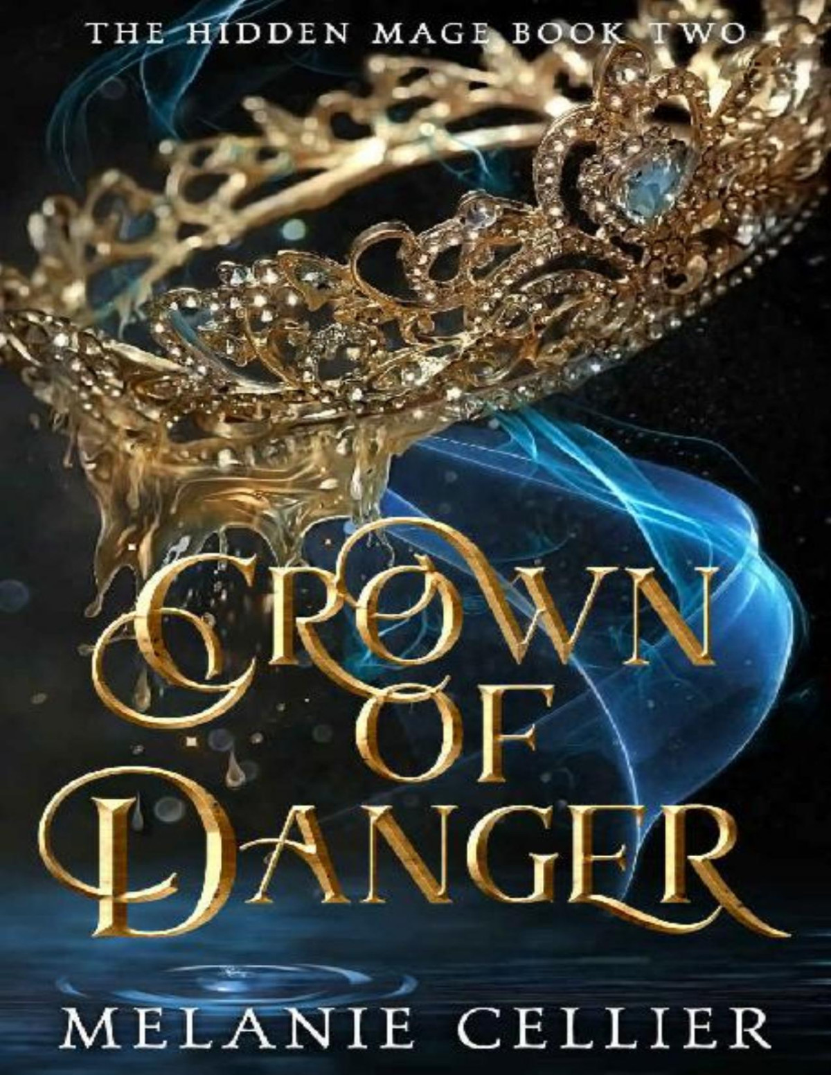 Crown Of Danger The Hidden Mage Melanie Cellier