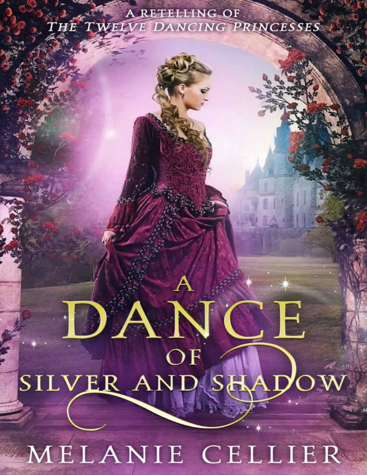 A Dance Of Silver And Shadow A Retelling Of The Twelve Dancing Princesses Melanie Cellier