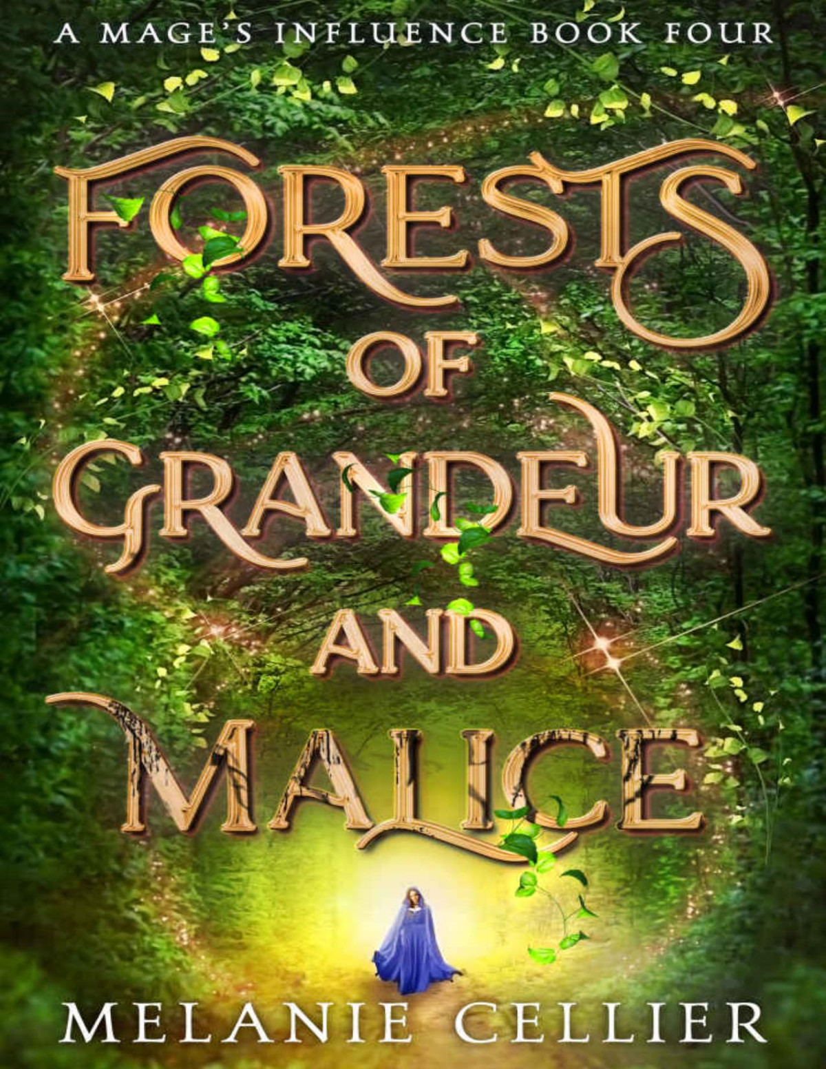 Forests Of Grandeur And Malice A Magess Influence Melanie Cellier