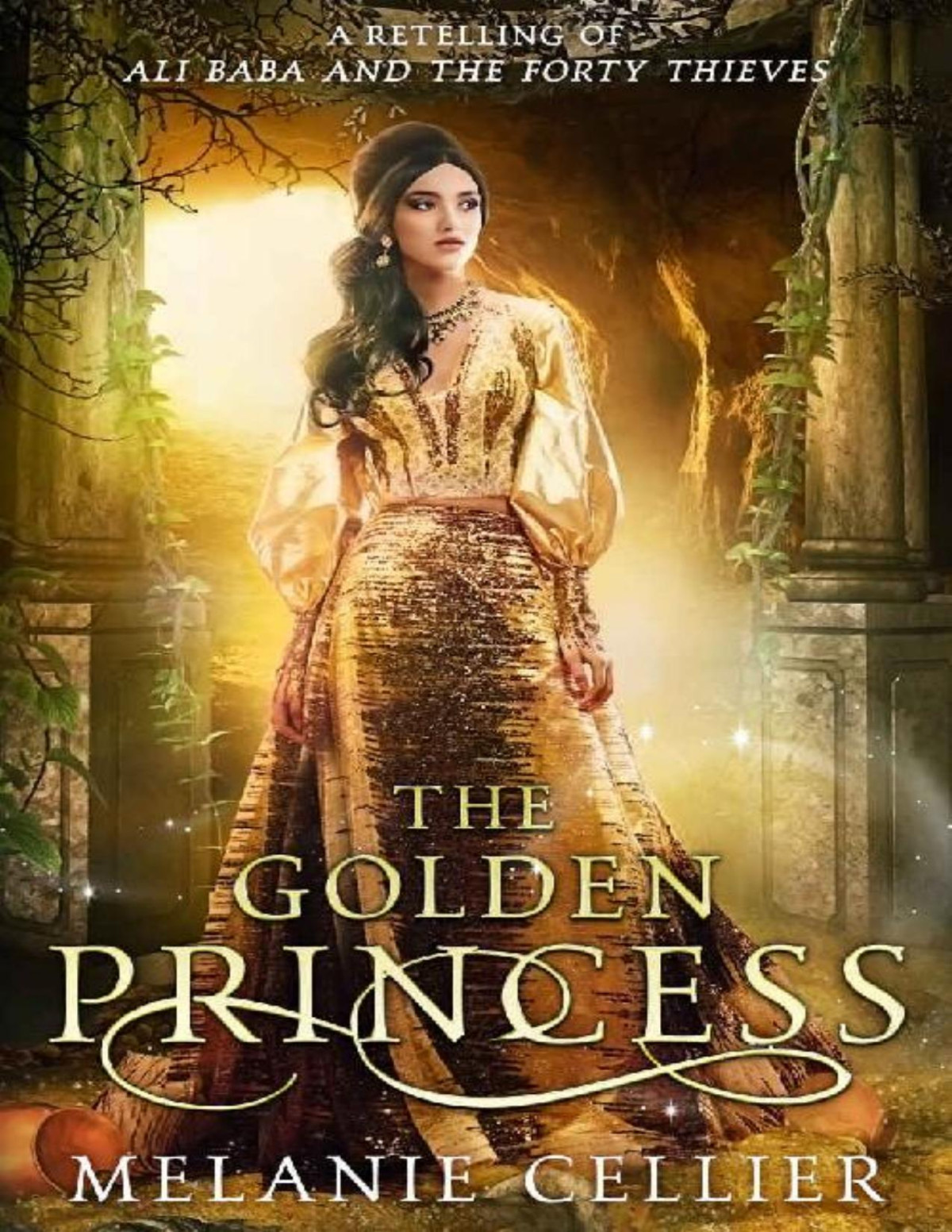 The Golden Princess A Retelling Of Ali Baba And The Forty Thieves Melanie Cellier