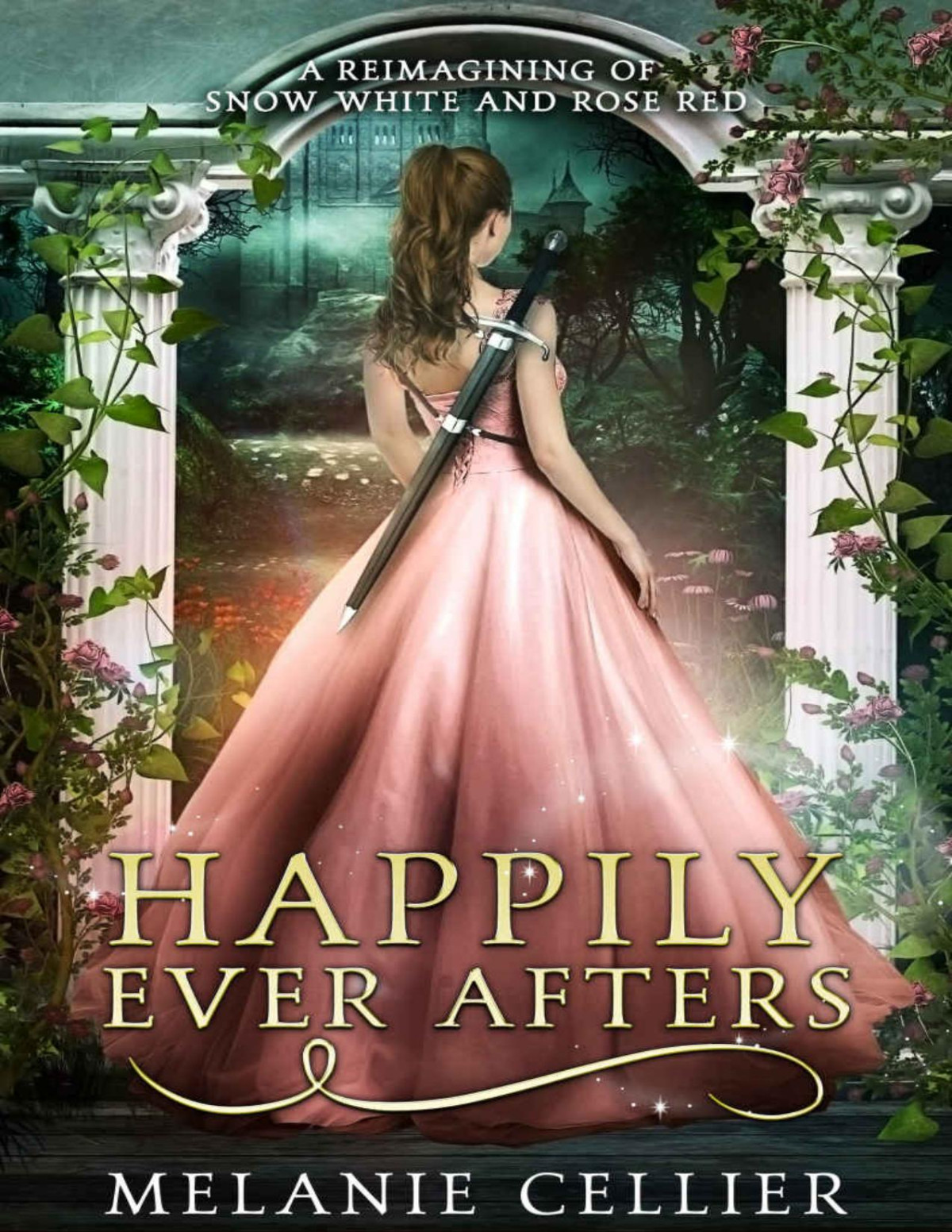 Happily Ever Afters A Reimagining Of Snow White And Rose Red Melanie Cellier