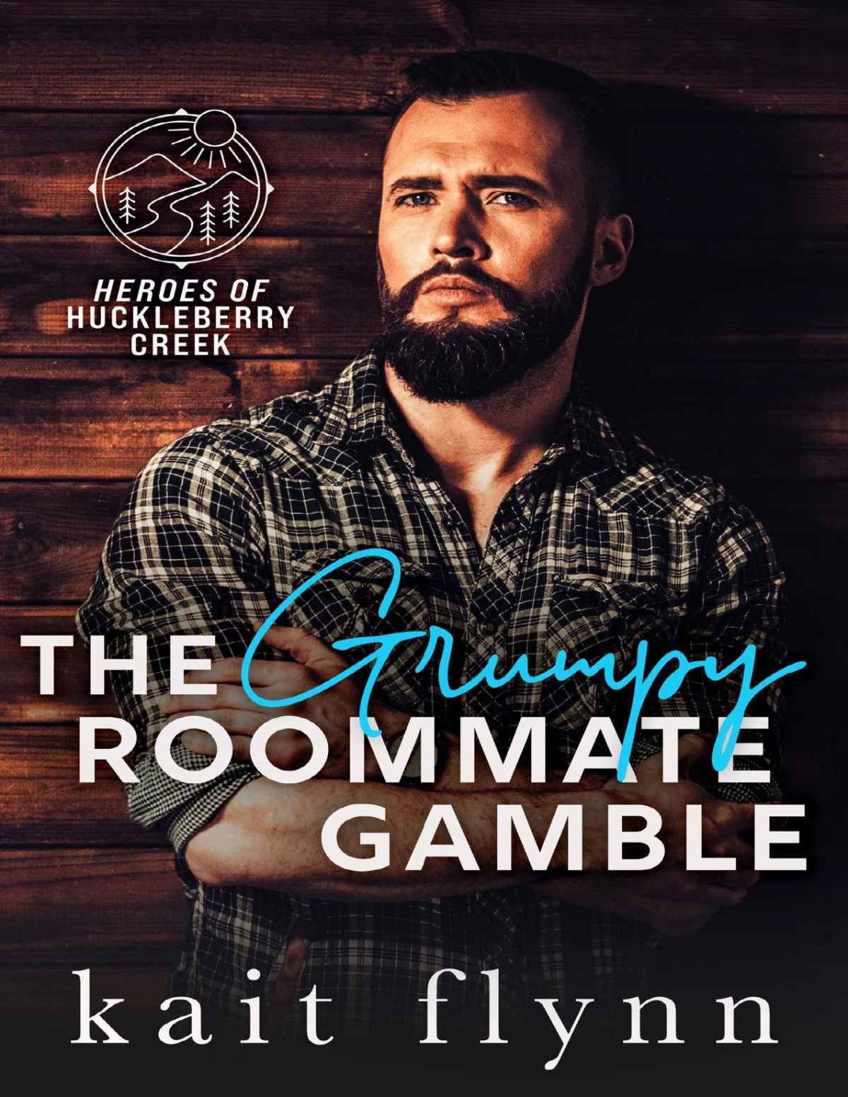 The Grumpy Roommate Gamble Heroes Of Huckleberry Creek Book 1 Kait Flynn