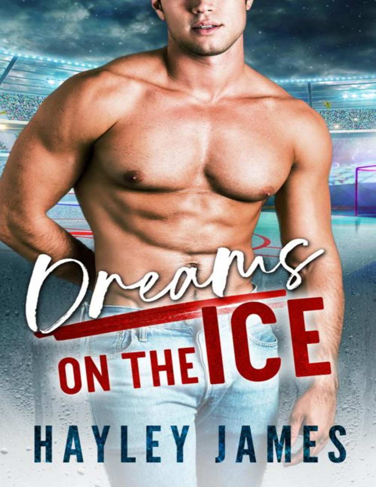 Dreams On The Ice A Hockey Romance Hayley James
