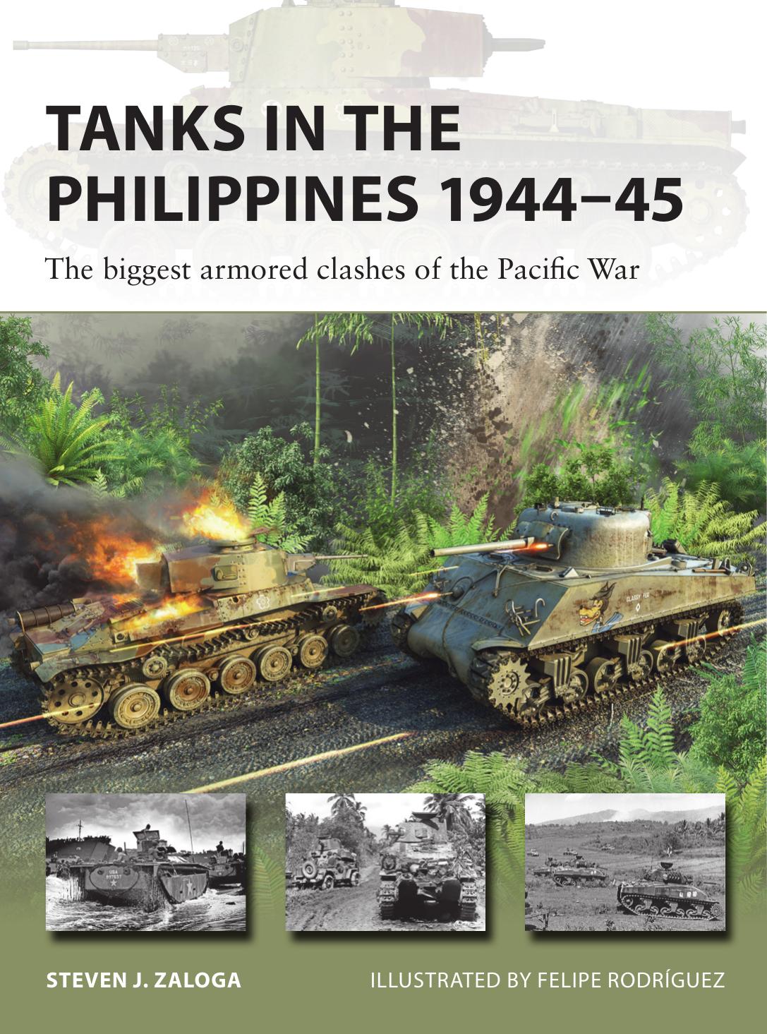 Tanks In The Philippines 194445 The Biggest Armored Clashes Of The Pacific War New Vanguard Book 334 1st Edition Steven J Zaloga Felipe Rodrguez