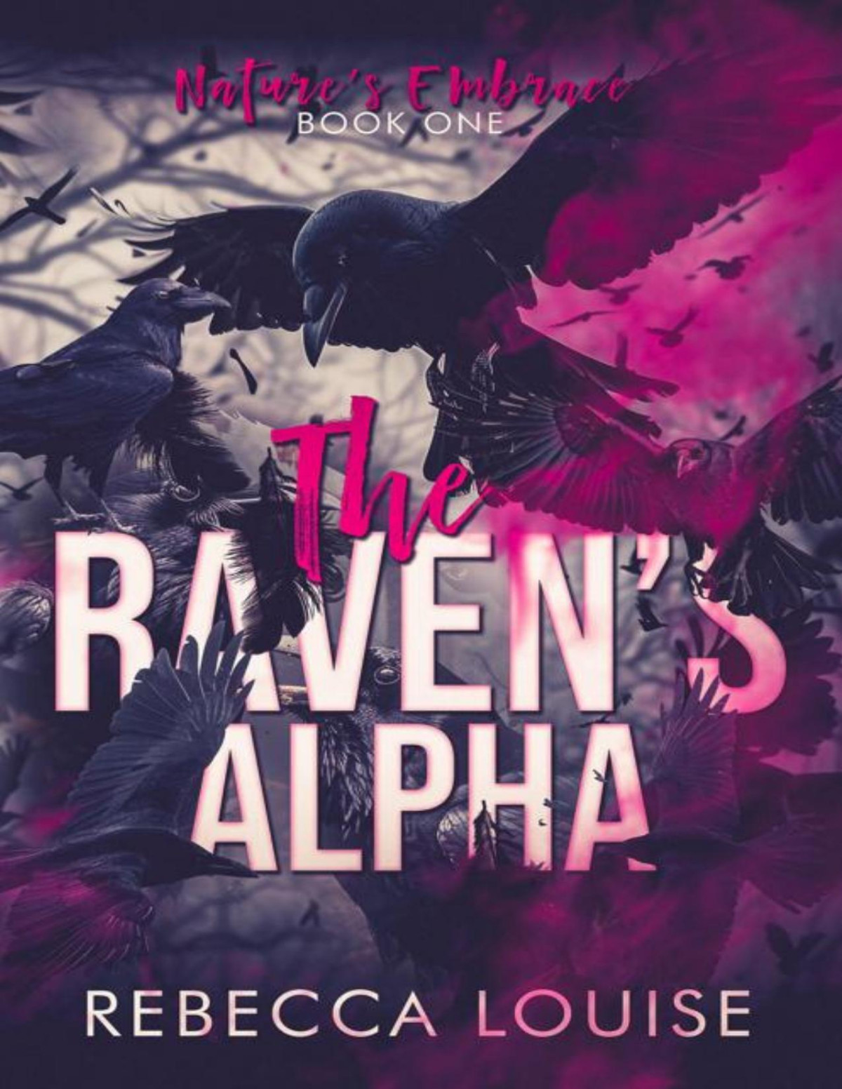 The Ravens Alpha Natures Embrace Book One Rebecca Louise