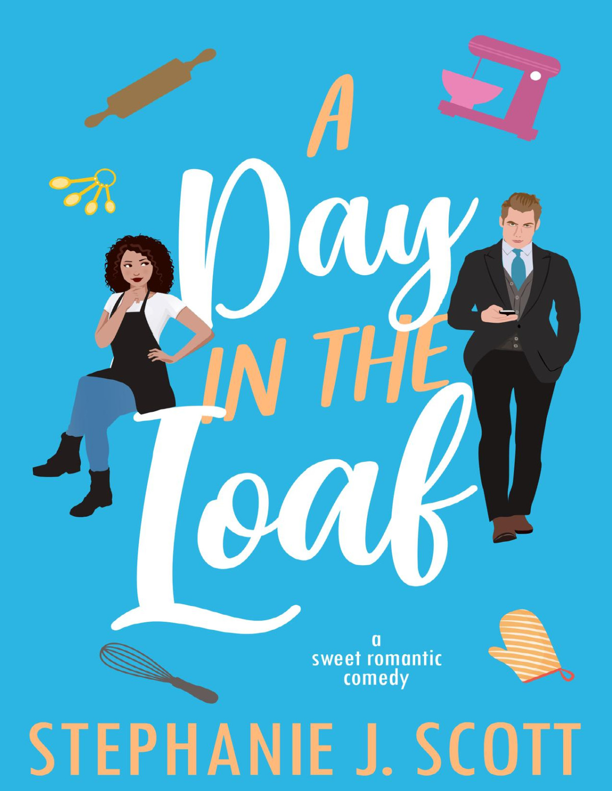 A Day In The Loaf A Sweet Romantic Comedy Midwest Mavens Book 2 Stephanie J Scott