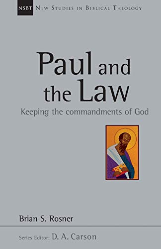 Paul And The Law Keeping The Commandments Of God Brian S Rosner