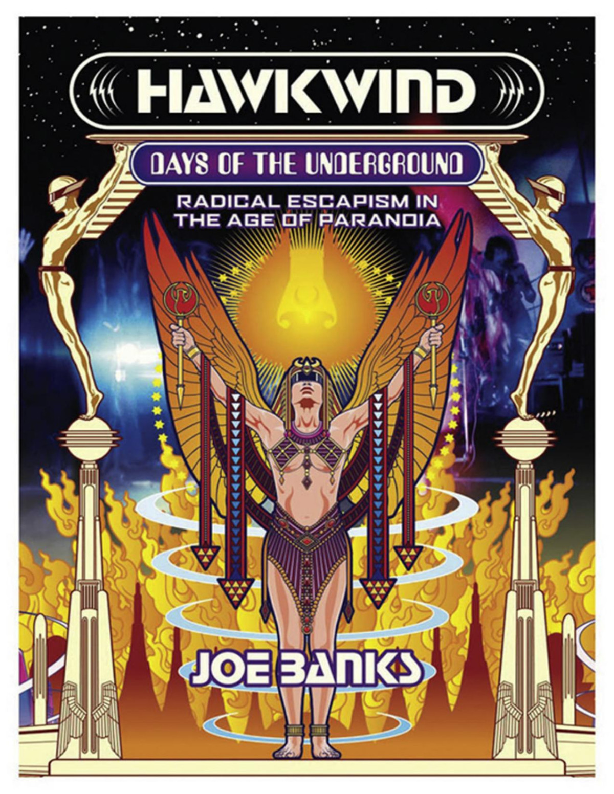 Hawkwind Days Of The Underground Radical Escapism In The Age Of Paranoia Joe Banks