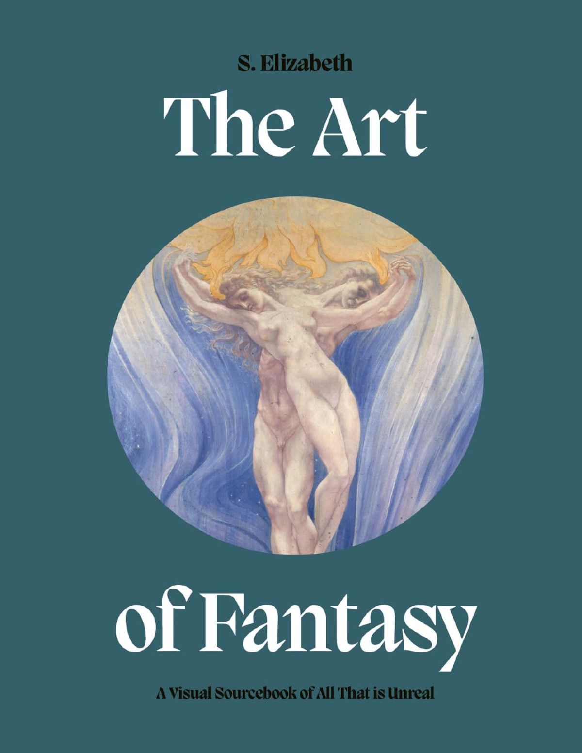 The Art Of Fantasy A Visual Sourcebook Of All That Is Unreal S Elizabeth