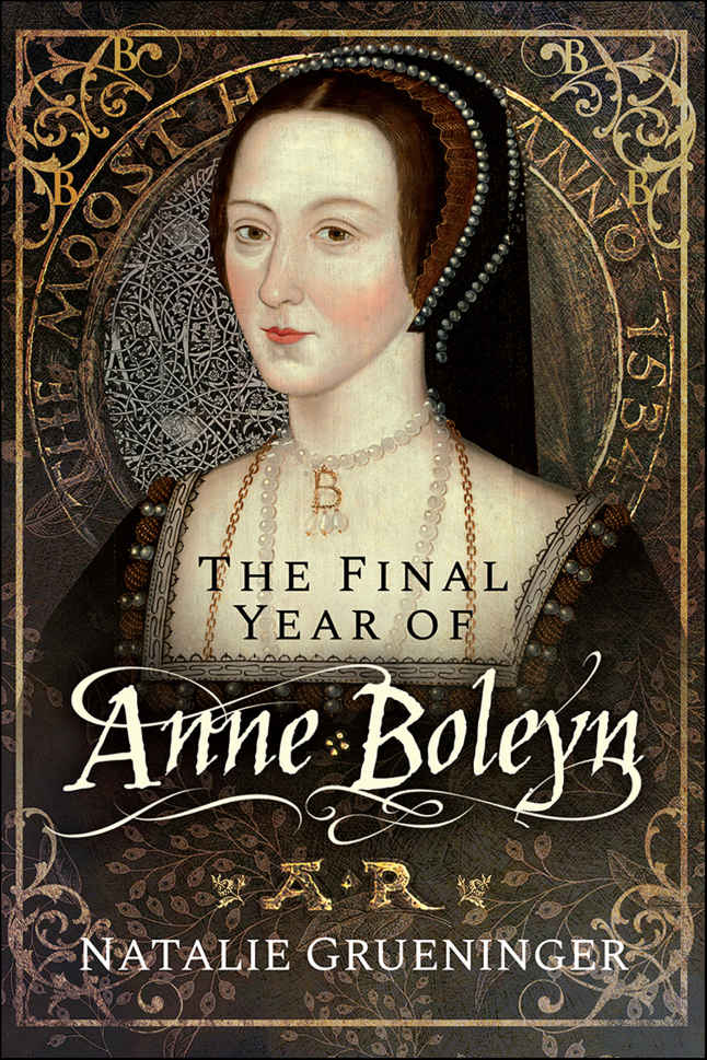 The Final Year Of Anne Boleyn Natalie Grueninger