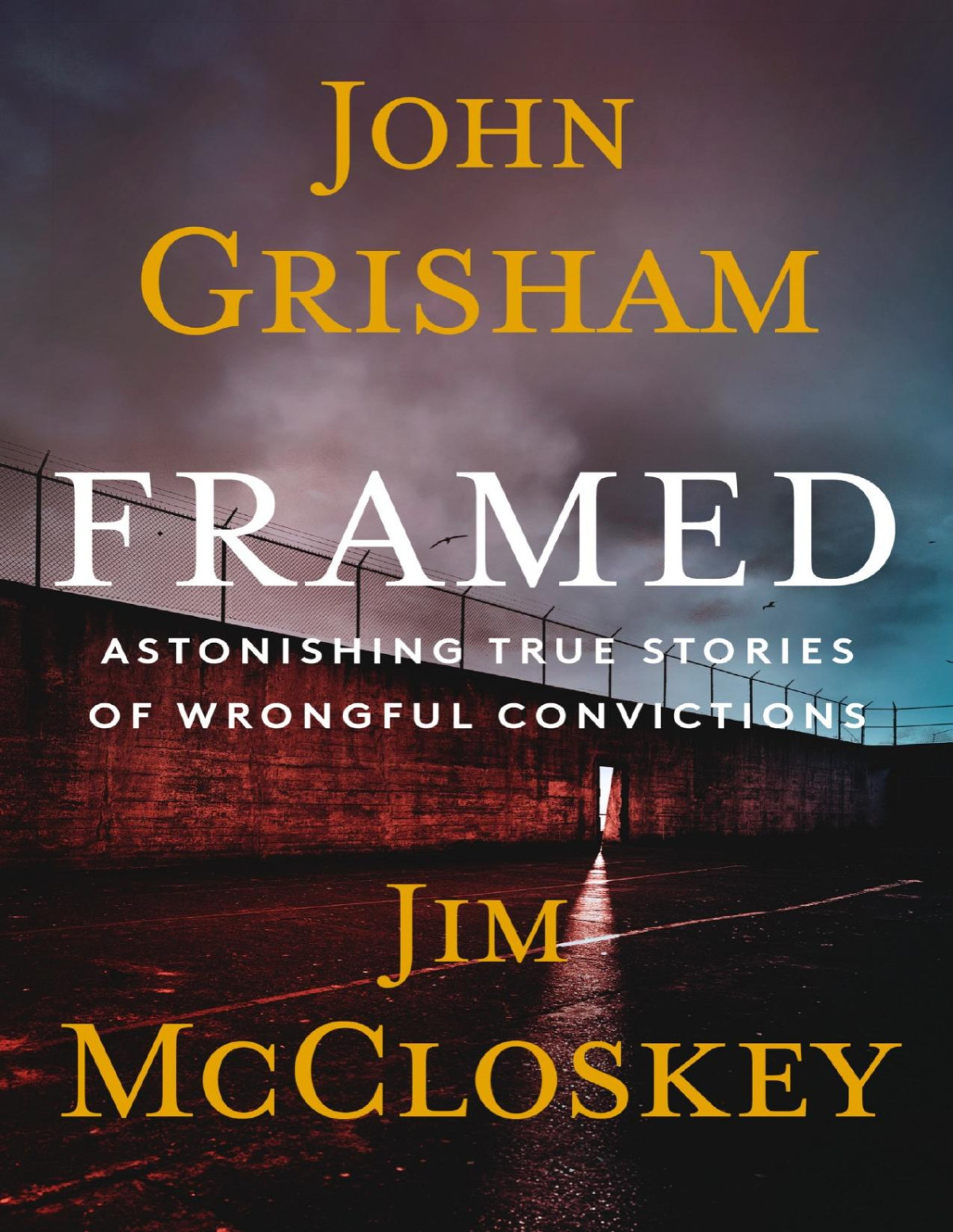 Framed Astonishing True Stories Of Wrongful Convictions John Grisham Jim Mccloskey