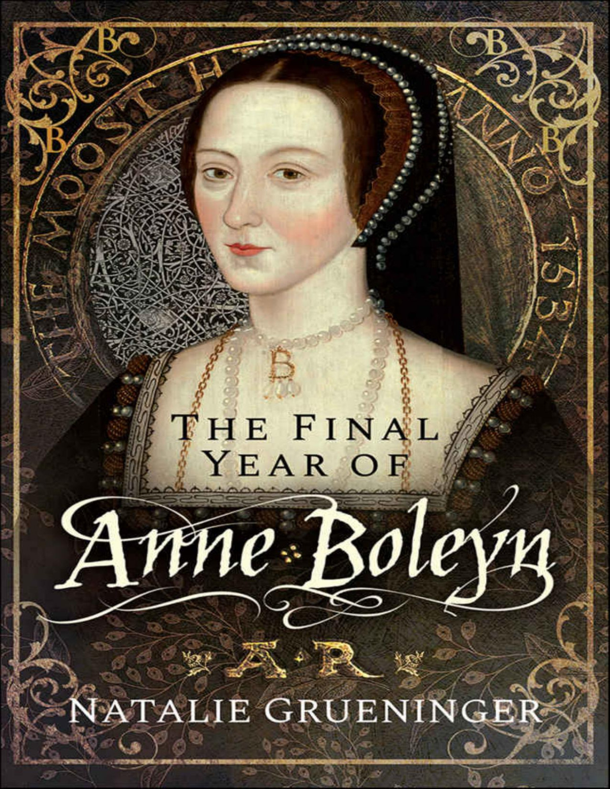 The Final Year Of Anne Boleyn Natalie Grueninger
