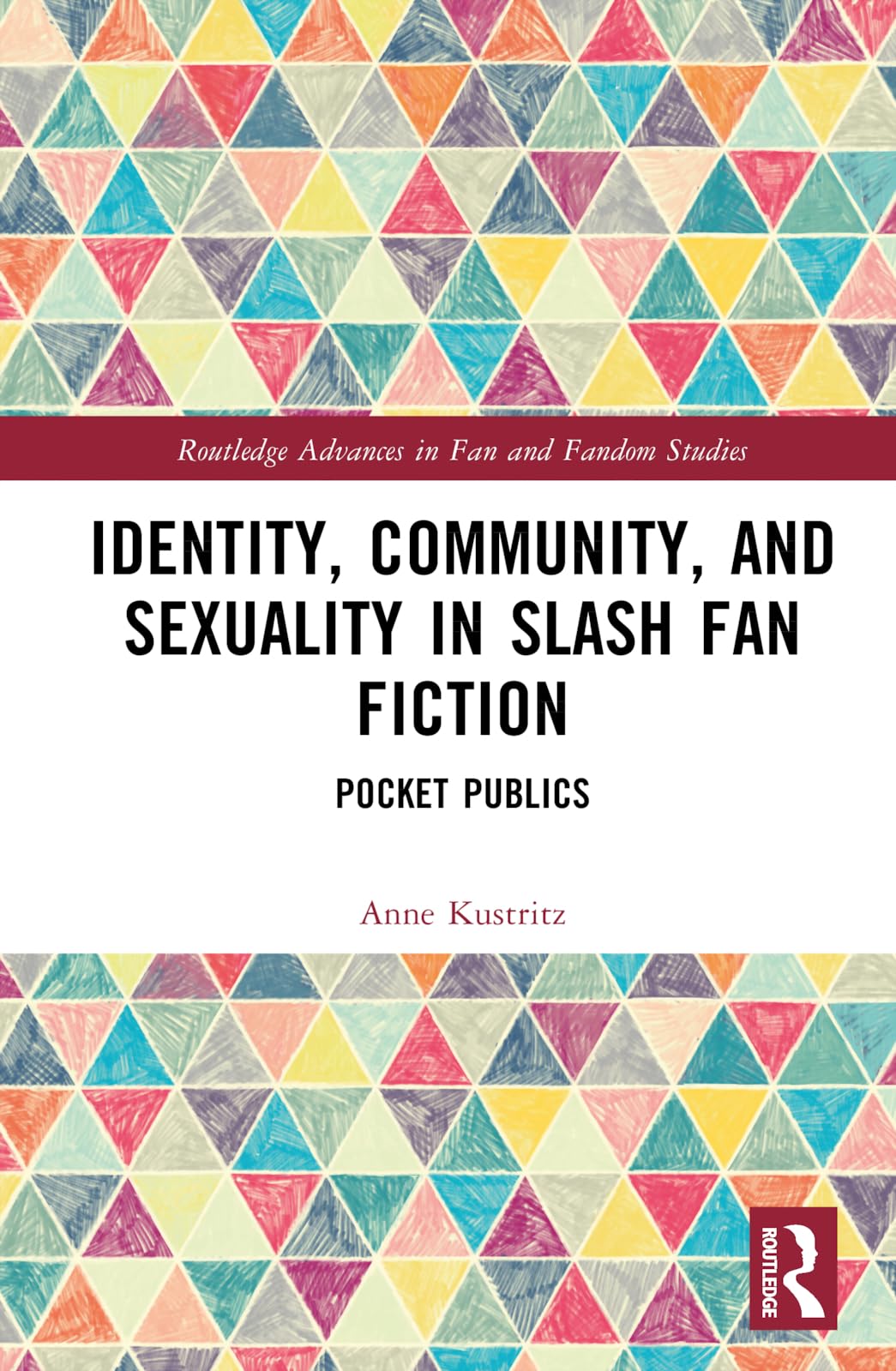 Identity Community And Sexuality In Slash Fan Fiction 1st Edition Anne Kustritz
