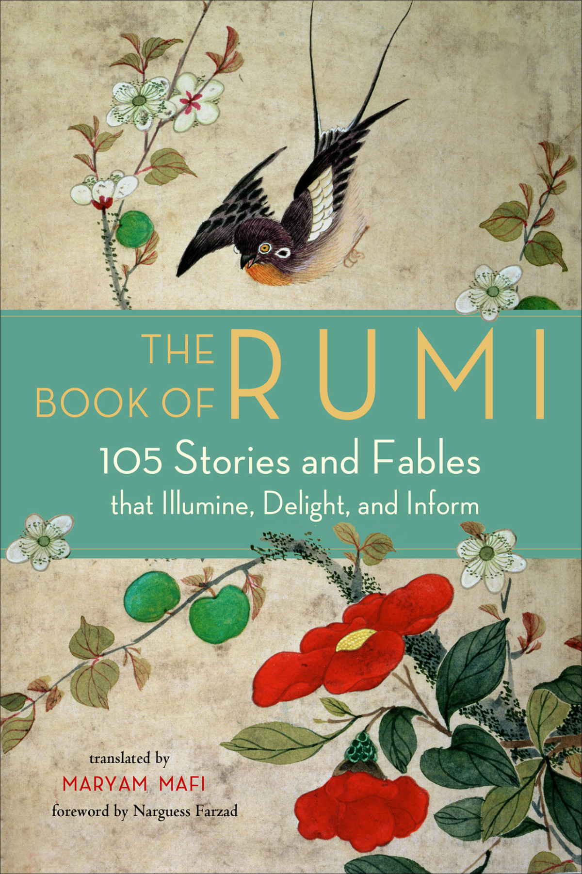 The Book Of Rumi 105 Stories And Fables That Illumine Delight And Inform Rumi