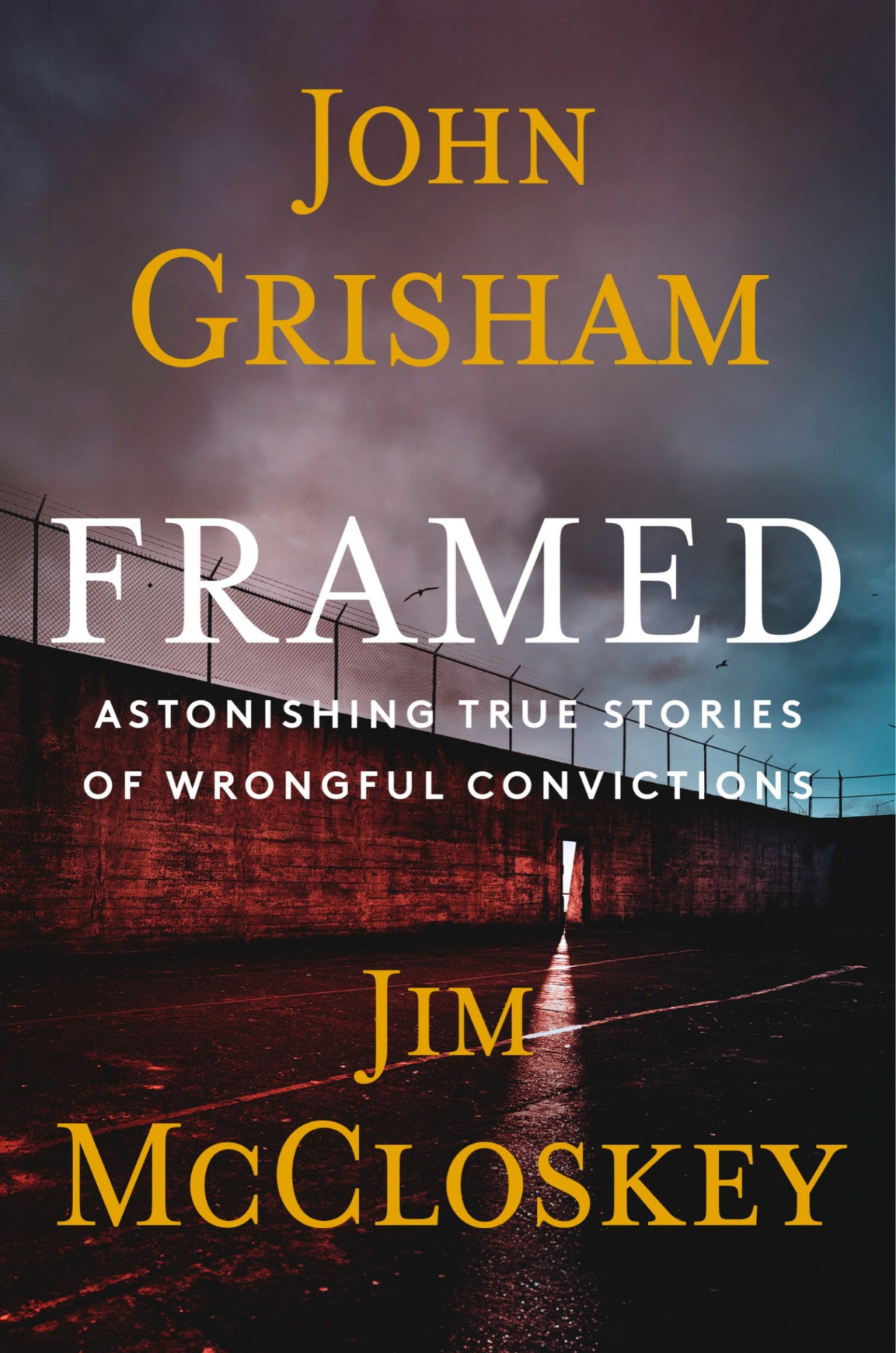 Framed Astonishing True Stories Of Wrongful Convictions John Grisham Jim Mccloskey