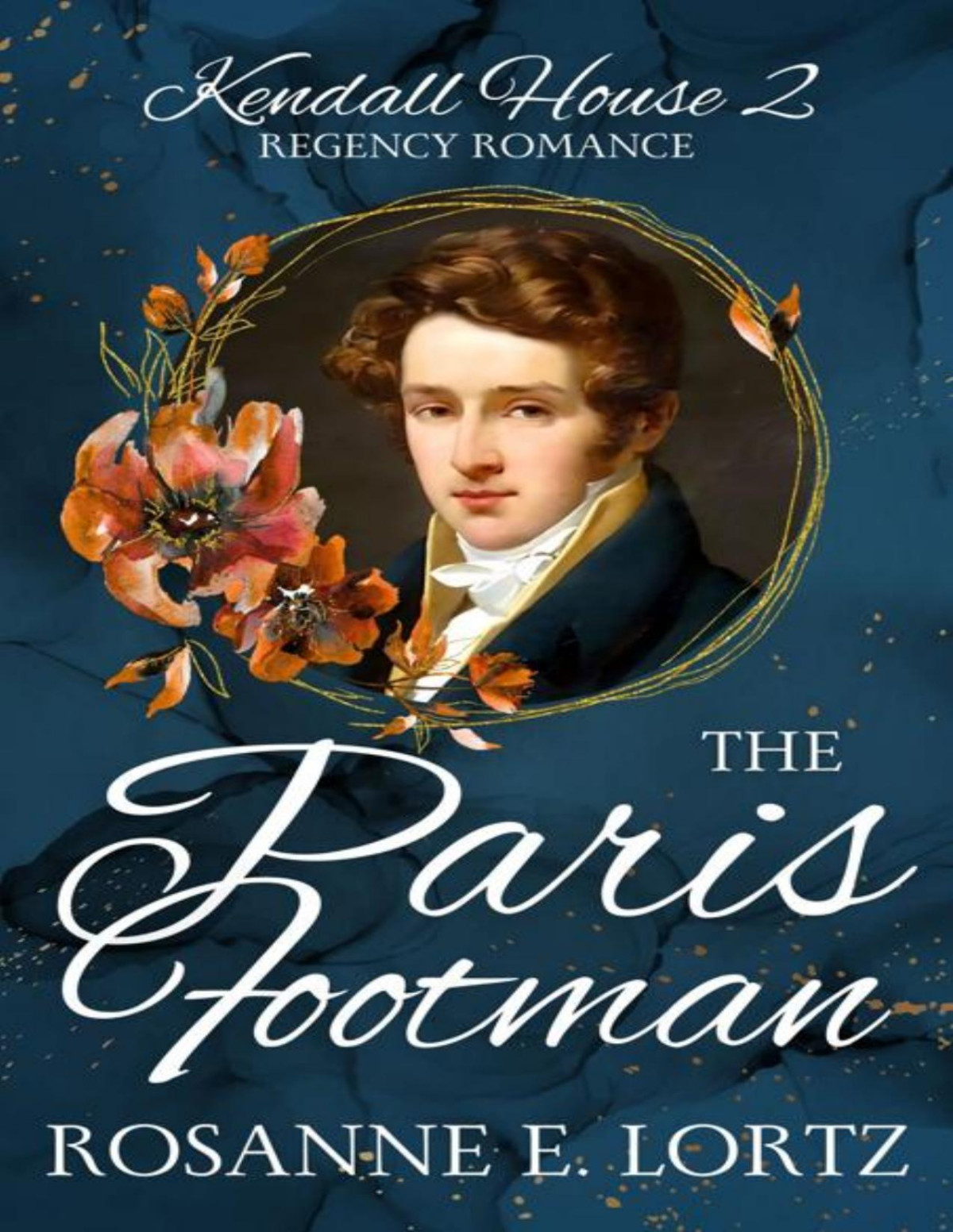 The Paris Footman A Regency Romance Kendall House Book 2 Rosanne E Lortz