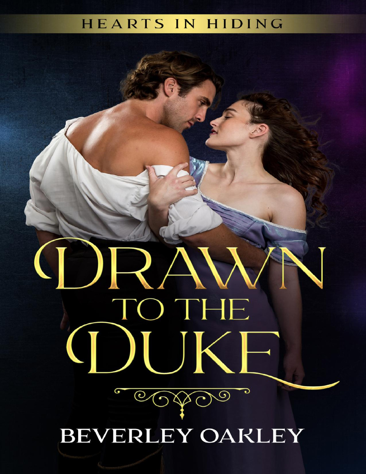 Drawn To The Duke A Scandalous Regency Romance Hearts In Hiding Book 6 Beverley Oakley