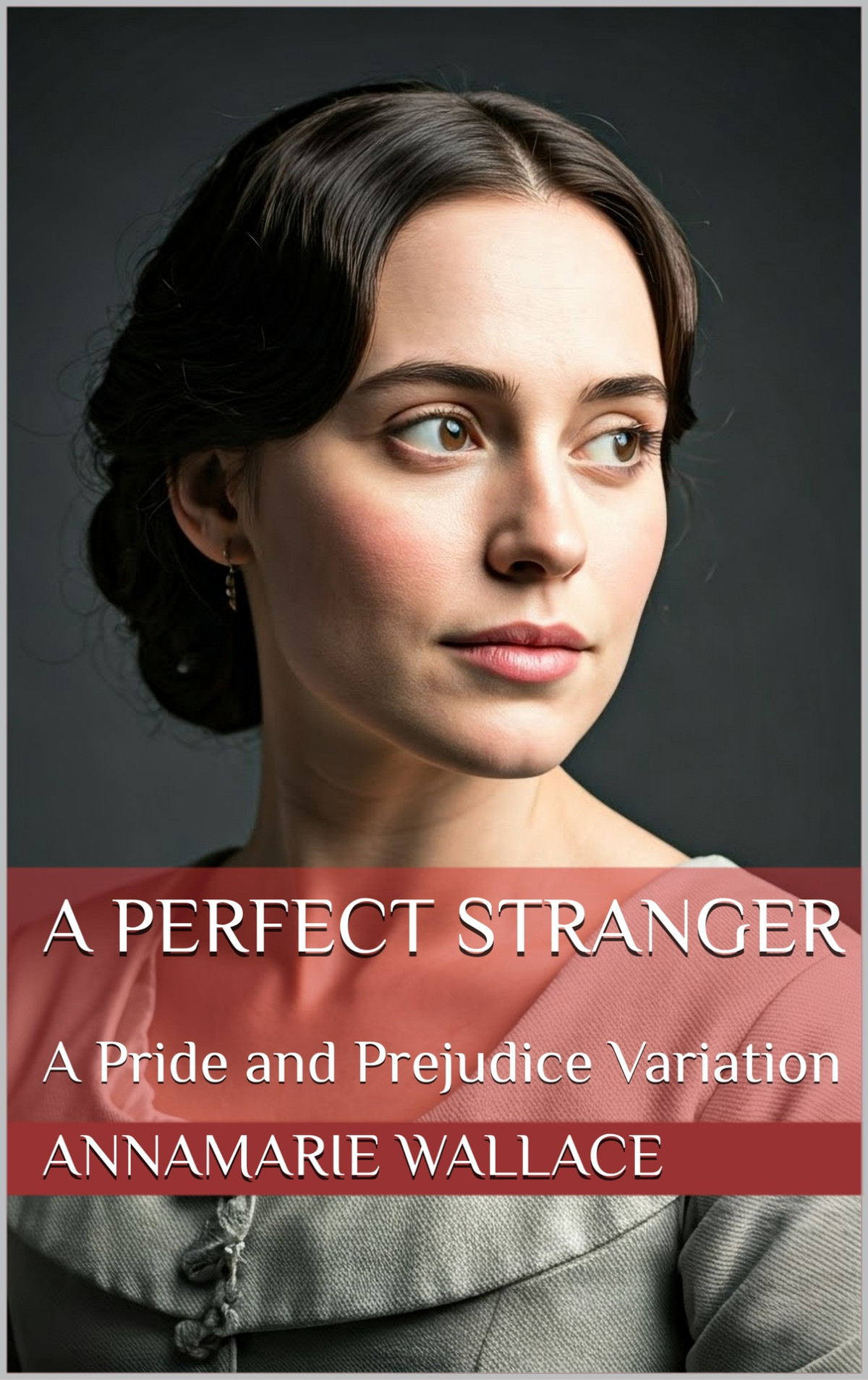 A Perfect Stranger A Pride And Prejudice Variation Annamarie Wallace