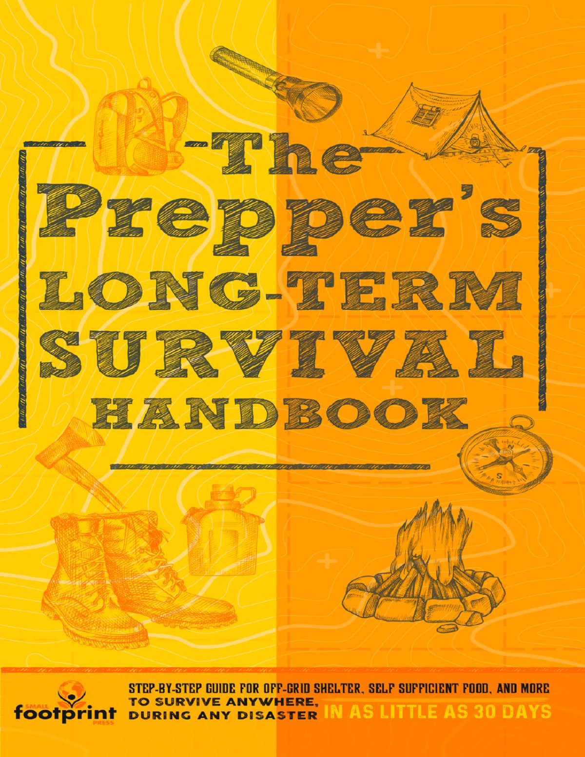 The Preppers Longterm Survival Handbook Off Grid Living 2in1 Compilationstep By Step Guide To Become Completely Self Sufficient And Survive Any Small Footprint Press