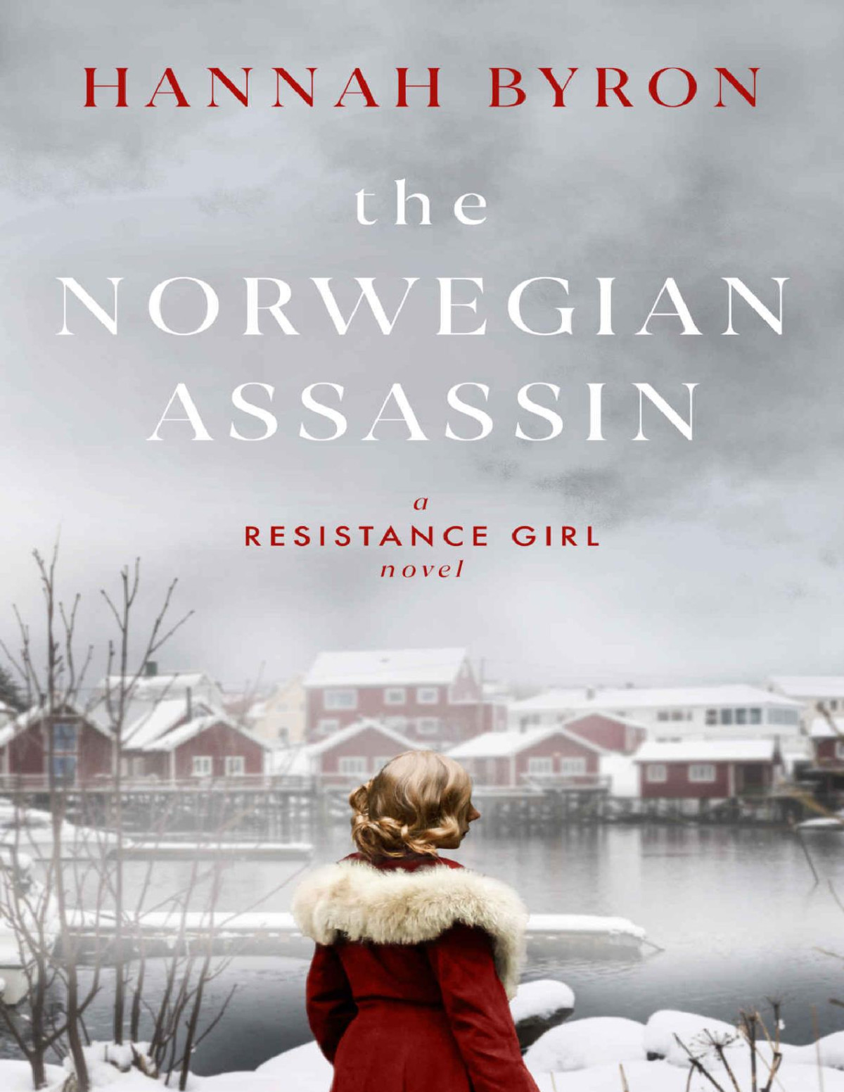 The Norwegian Assassin A Riveting Heartwrenching Nordic Family Saga From World War 2 Hannah Byron