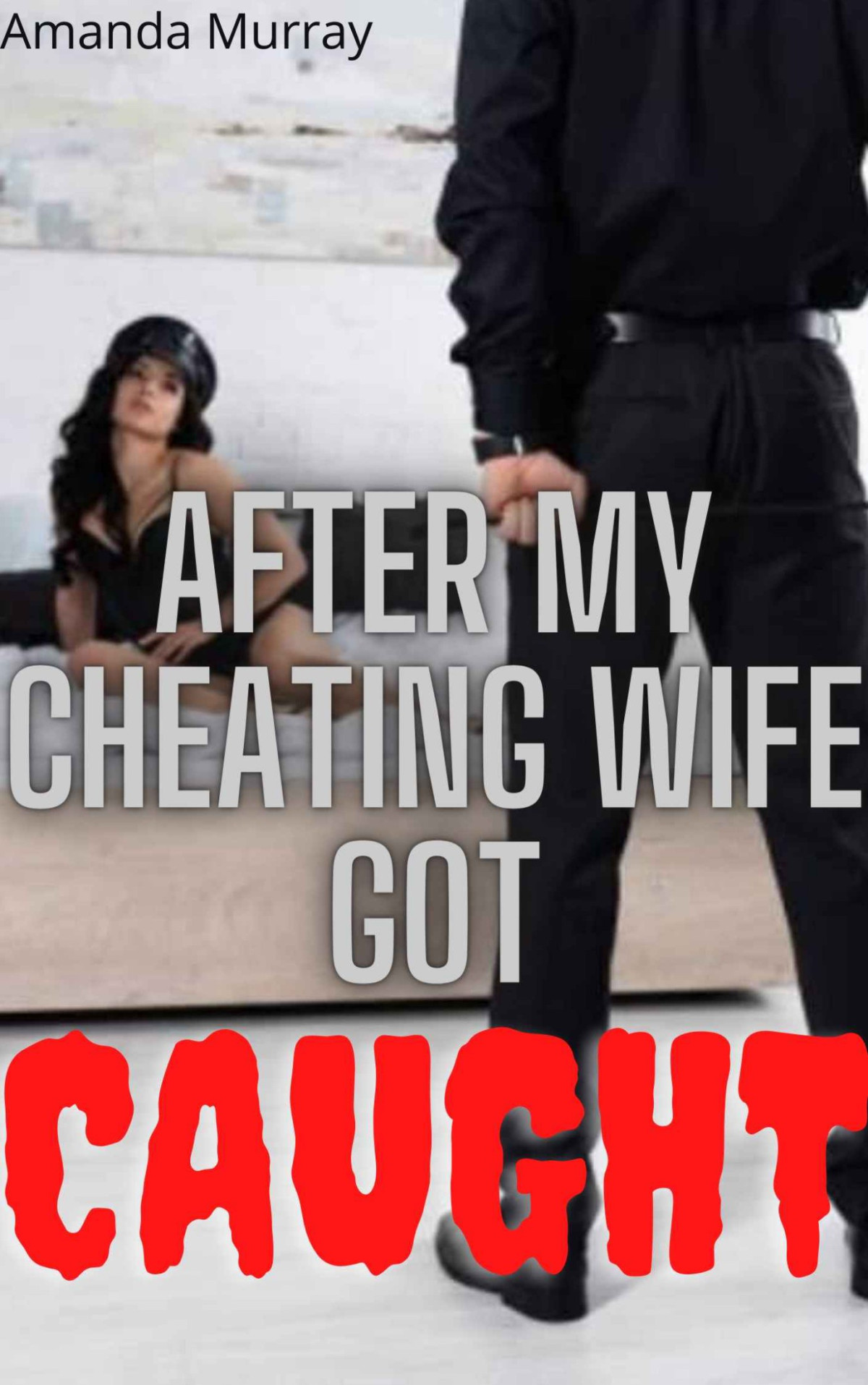 After My Cheating Wife Got Caught Amanda Murray