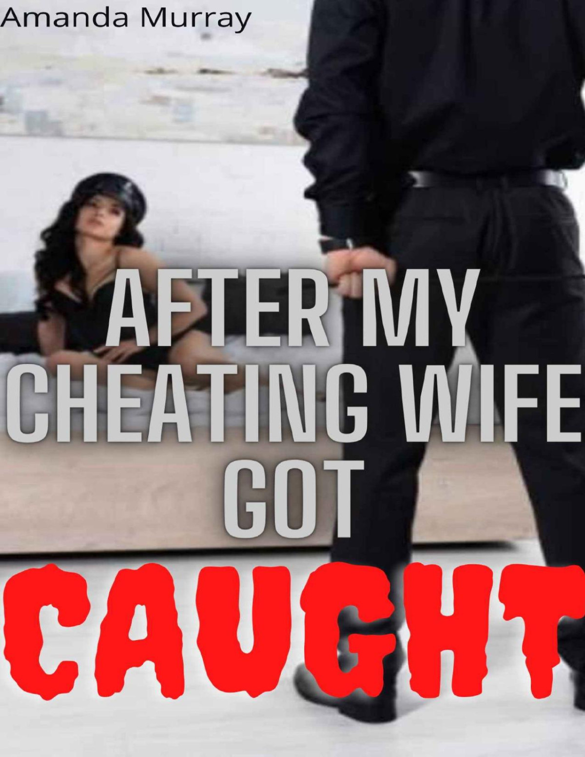 After My Cheating Wife Got Caught Amanda Murray