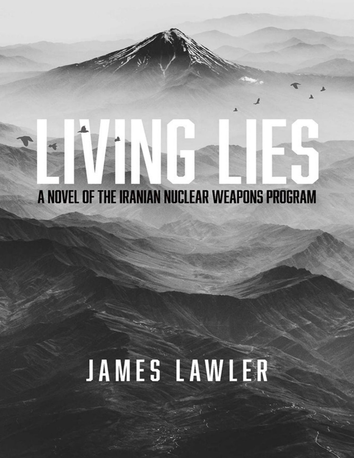 Living Lies A Novel Of The Iranian Nuclear Weapons Program James Lawler