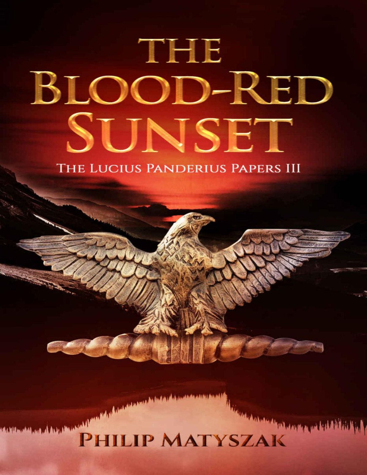 The Bloodred Sunset The Lucius Panderius Papers Iii Philip Matyszak