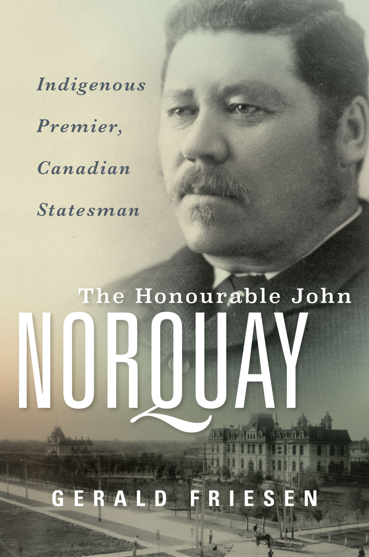 The Honourable John Norquay Gerald Friesen