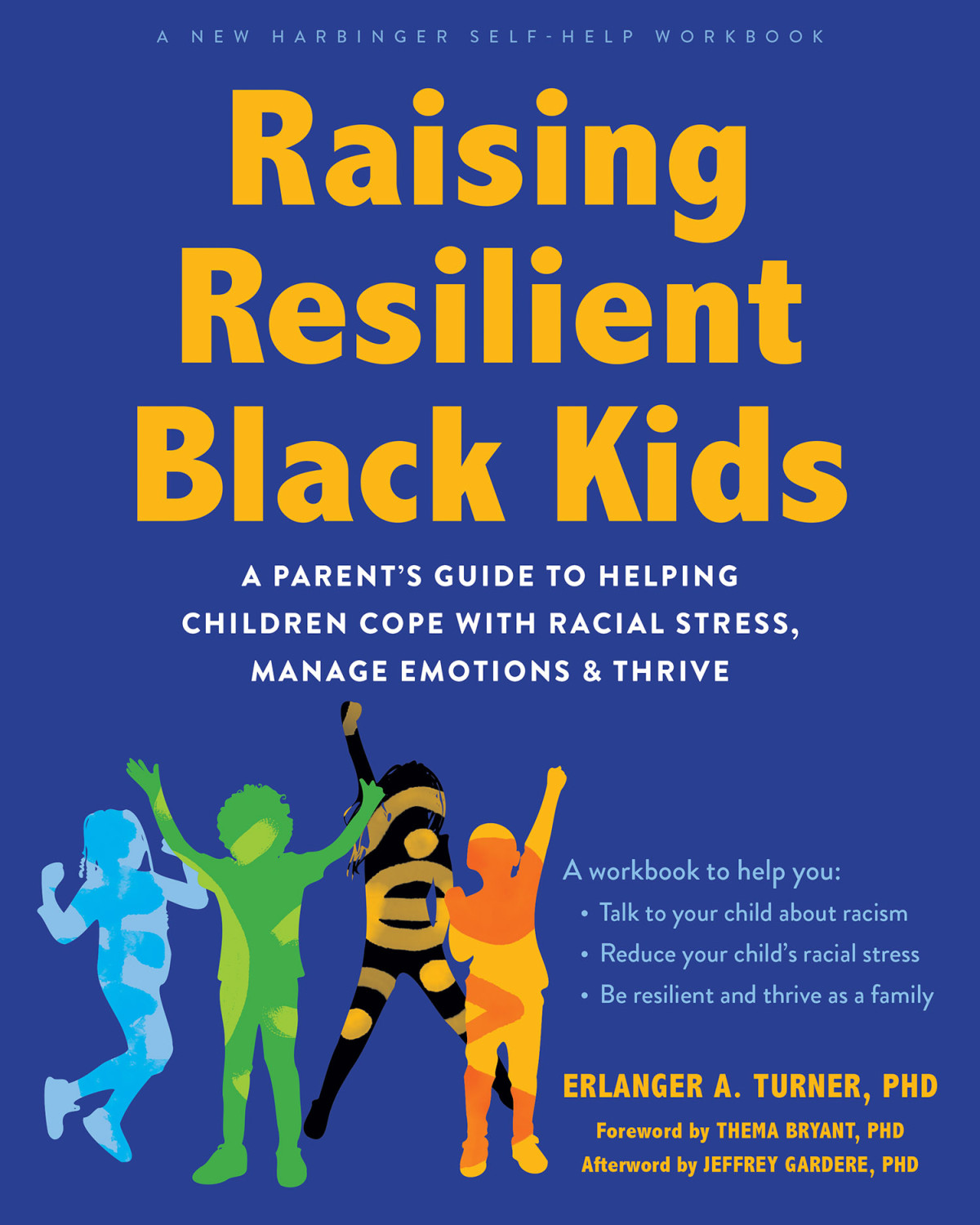 Raising Resilient Black Kids A Parents Guide To Helping Children Cope With Racial Stress Manage Emotions And Thrive Erlanger A Turner