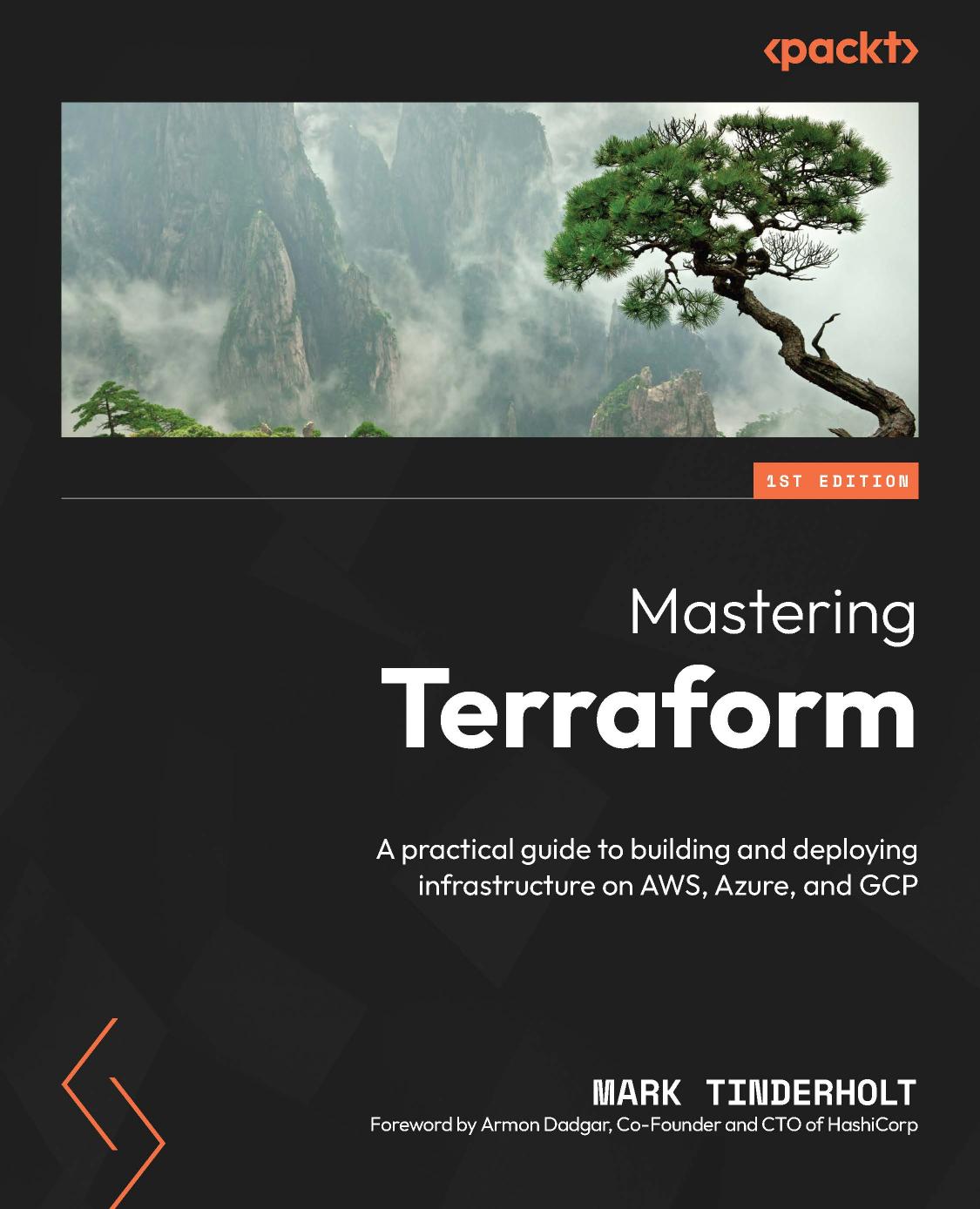 Mastering Terraform A Practical Guide To Building And Deploying Infrastructure On Aws Azure And Gcp 1st Edition Mark Tinderholt