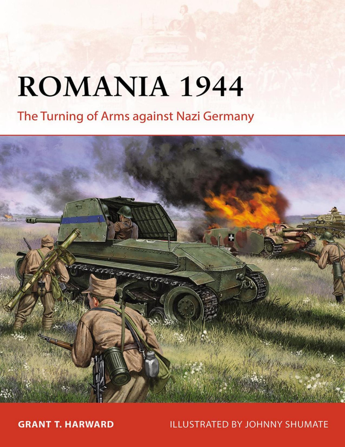 Romania 1944 The Turning Of Arms Against Nazi Germany Grant Harward Johnny Shumate