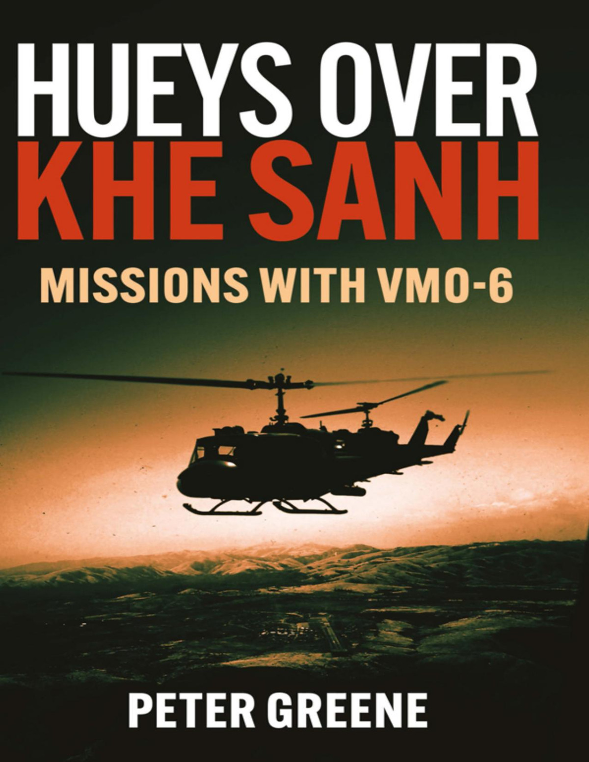 Hueys Over Khe Sanh Peter Greene
