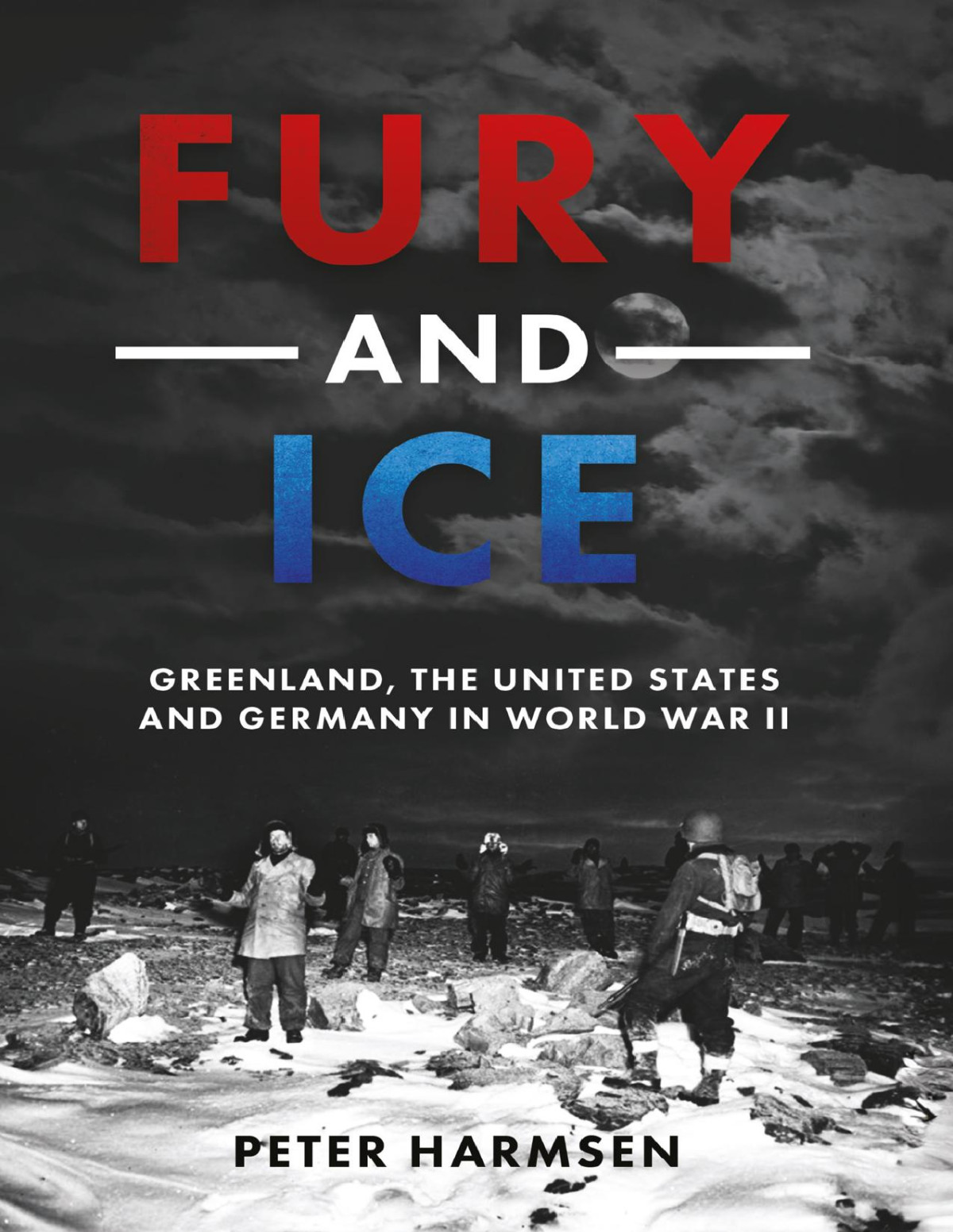 Fury And Ice Greenland The United States And Germany In World War Ll Peter Harmsen