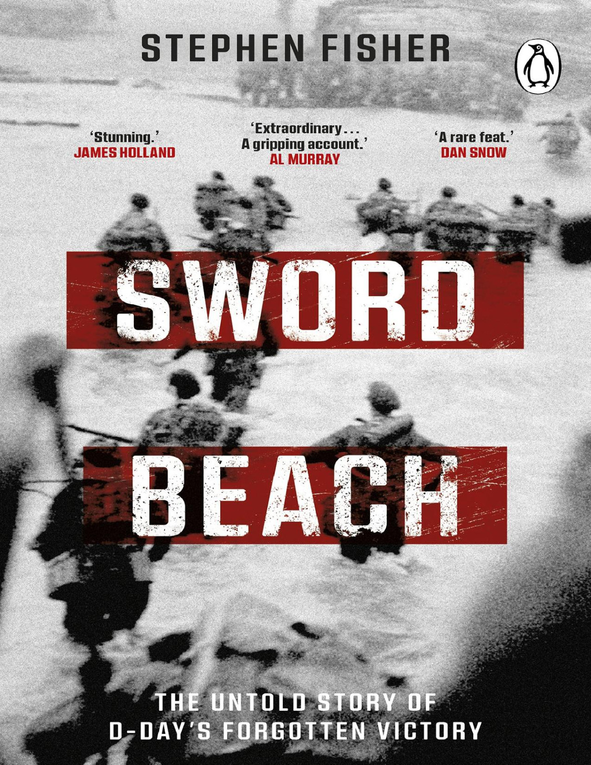 Sword Beach The Untold Story Of Ddays Forgotten Battle Stephen Fisher