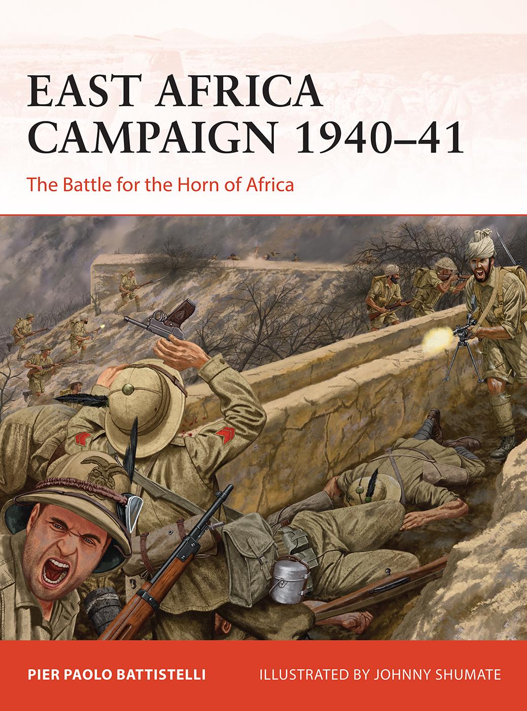 East Africa Campaign 194041 The Battle For The Horn Of Africa Pier Paolo Battistelli Johnny Shumate