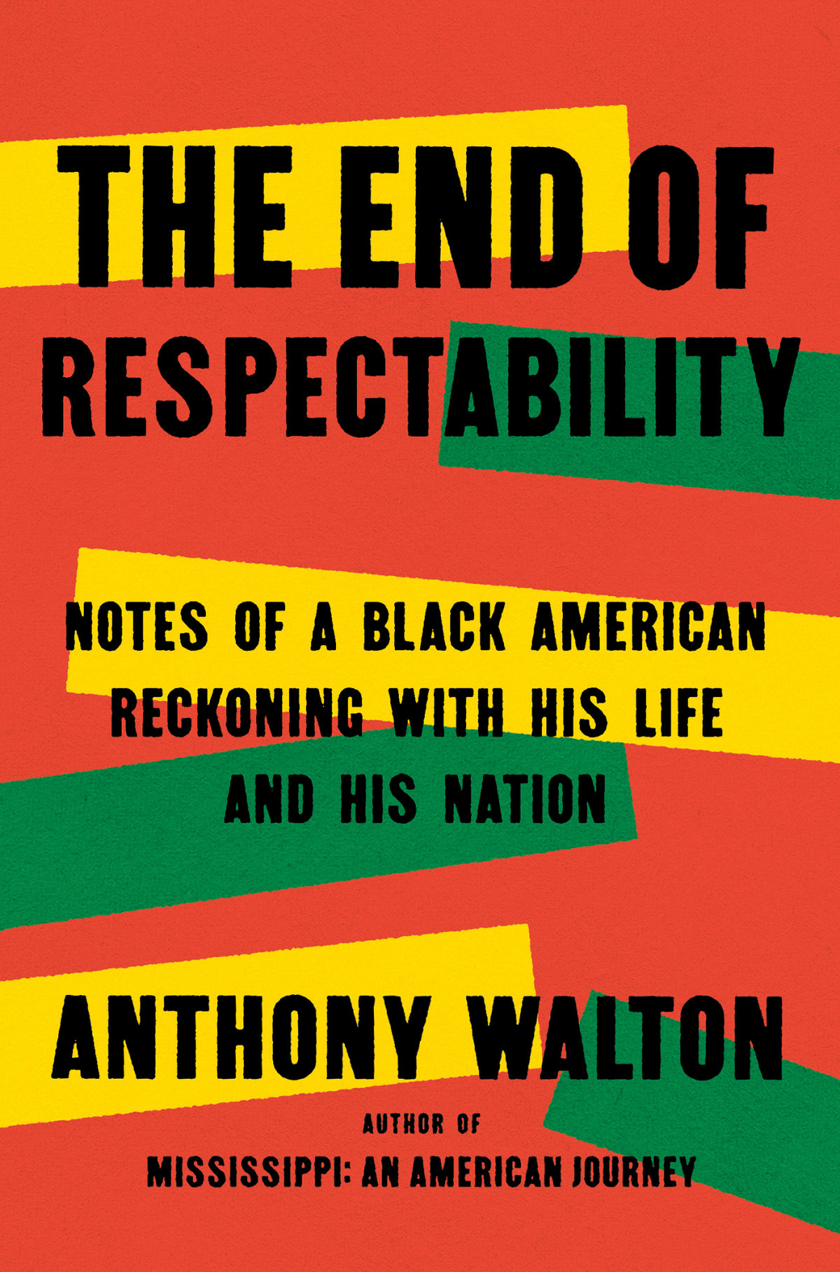 The End Of Respectability Notes Of A Black American Reckoning With His Life And His Nation Anthony Walton