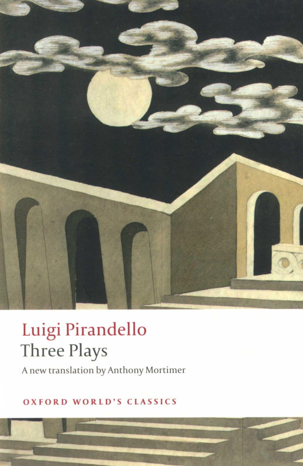 Three Plays Six Characters In Search Of An Author Henry Iv The Mountain Giants 2014th Edition Luigi Pirandello
