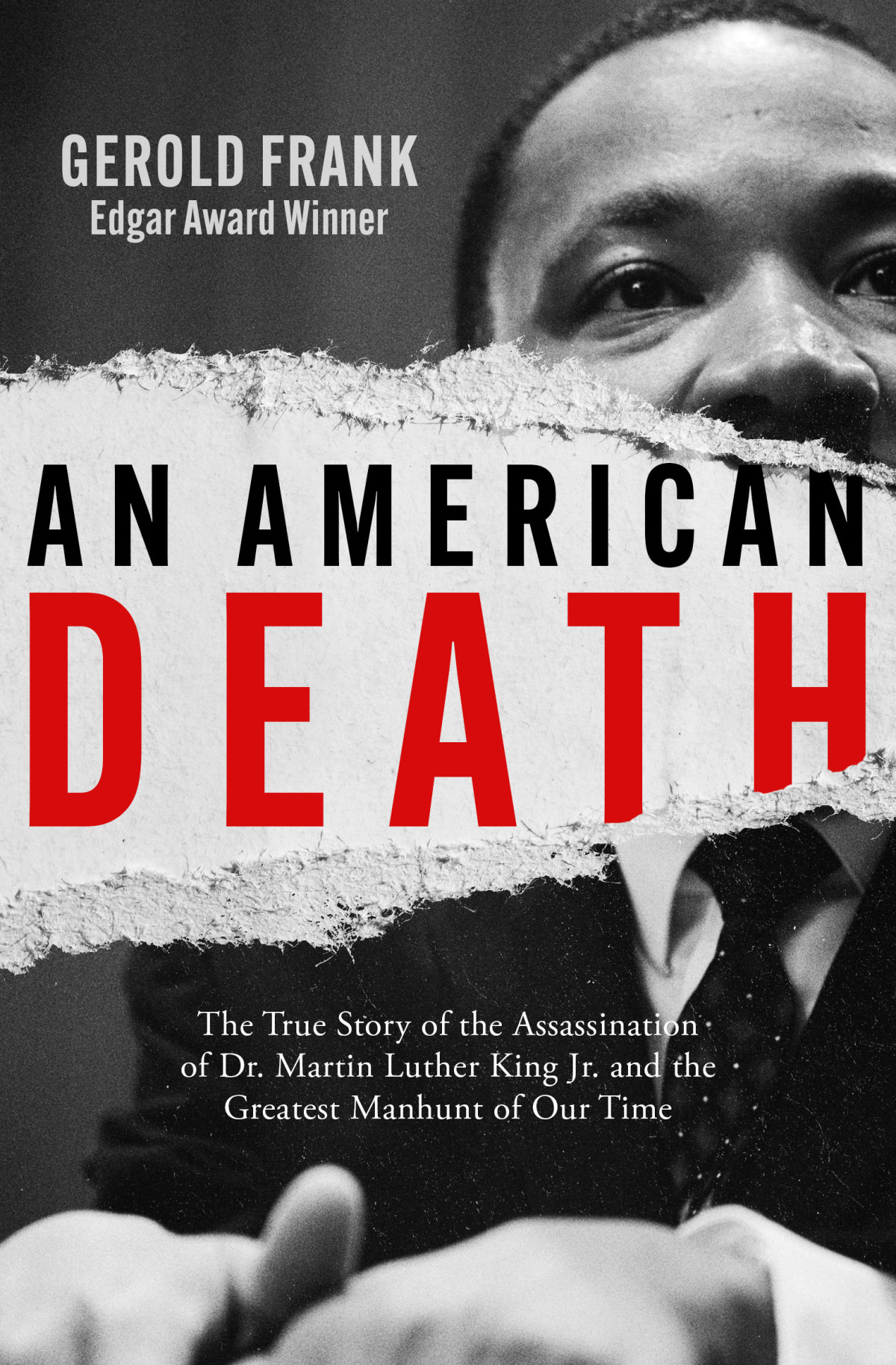 An American Death The True Story Of The Assassination Of Dr Martin Luther King Jr And The Greatest Manhunt Of Our Time Gerold Frank