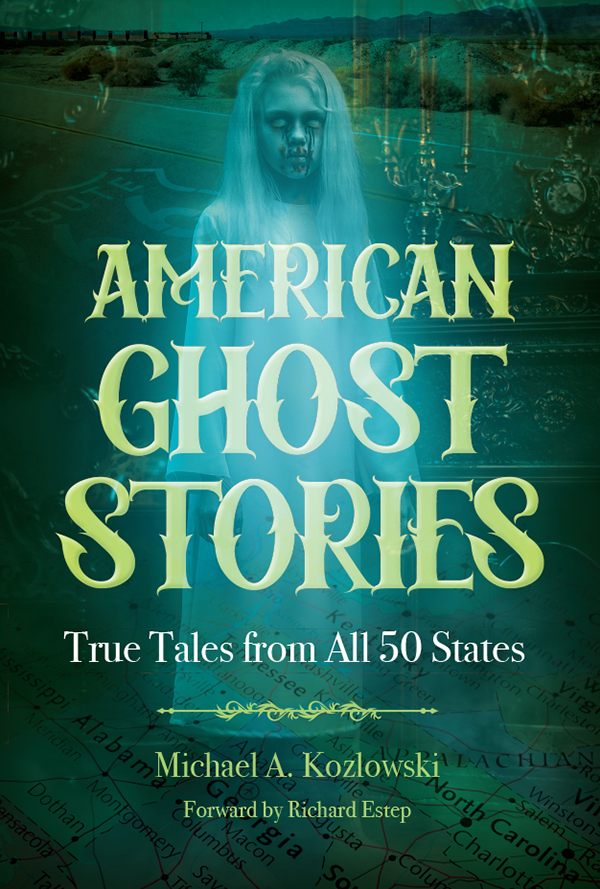 American Ghost Stories True Tales From All 50 States Michael A Kozlowski