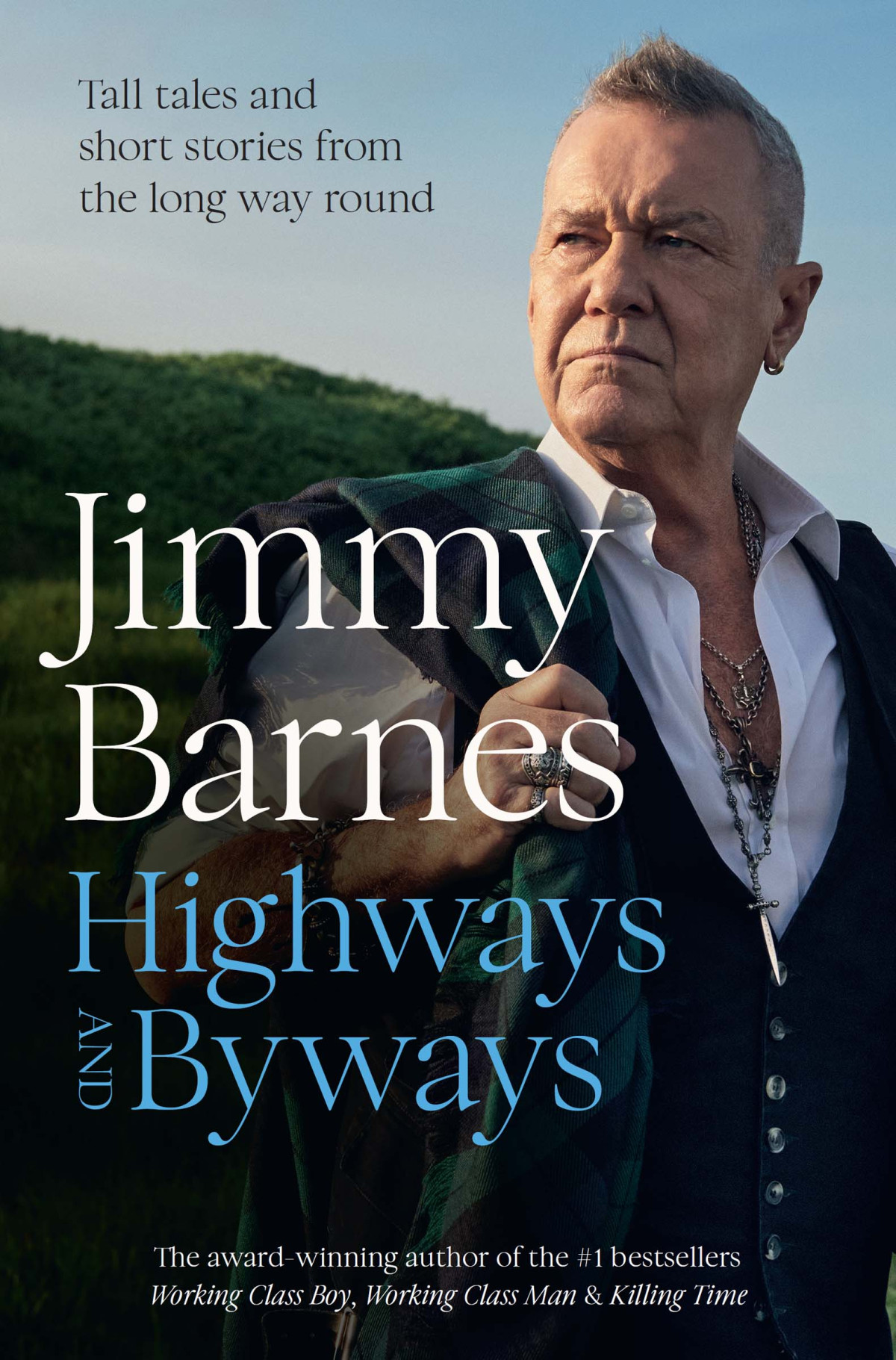 Highways And Byways Tall Tales And Short Stories From The Long Way Round Jimmy Barnes