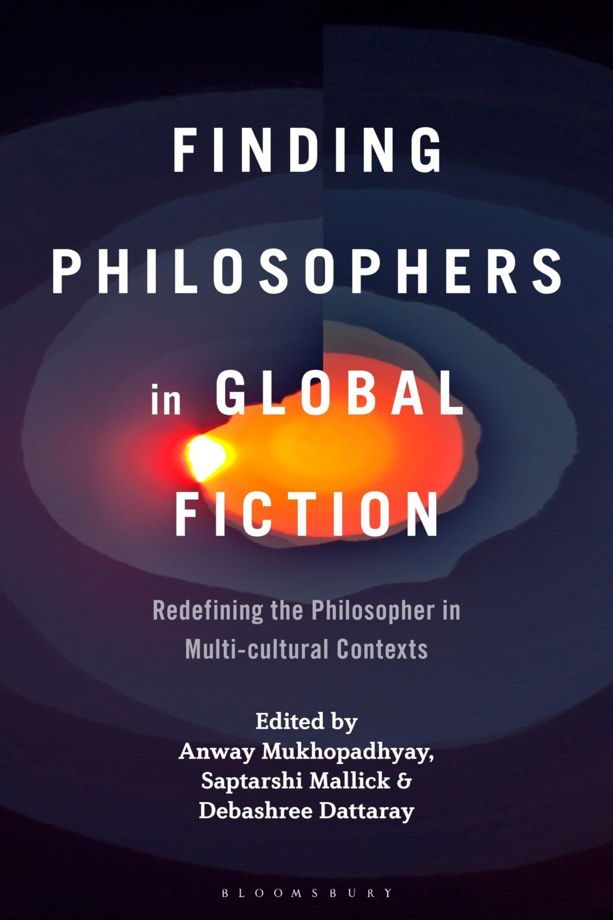 Finding Philosophers In Global Fiction Redefining The Philosopher In Multicultural Contexts 1st Edition Anway Mukhopadhyay
