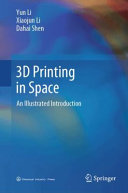 3d Printing In Space An Illustrated Introduction Yun Li Xiaojun Li