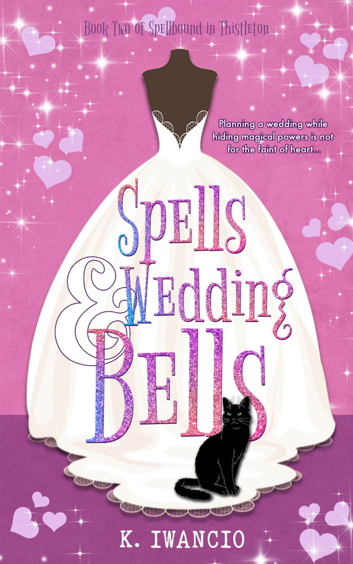 Spellbound In Thistleton Spells And Wedding Bells 1st Edition K Iwancio