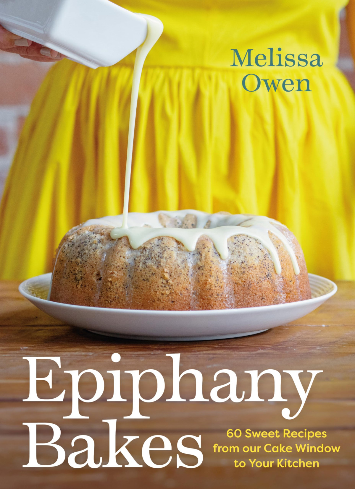 Epiphany Bakes 60 Sweet Recipes From Our Cake Window To Your Kitchen New Melissa Owen