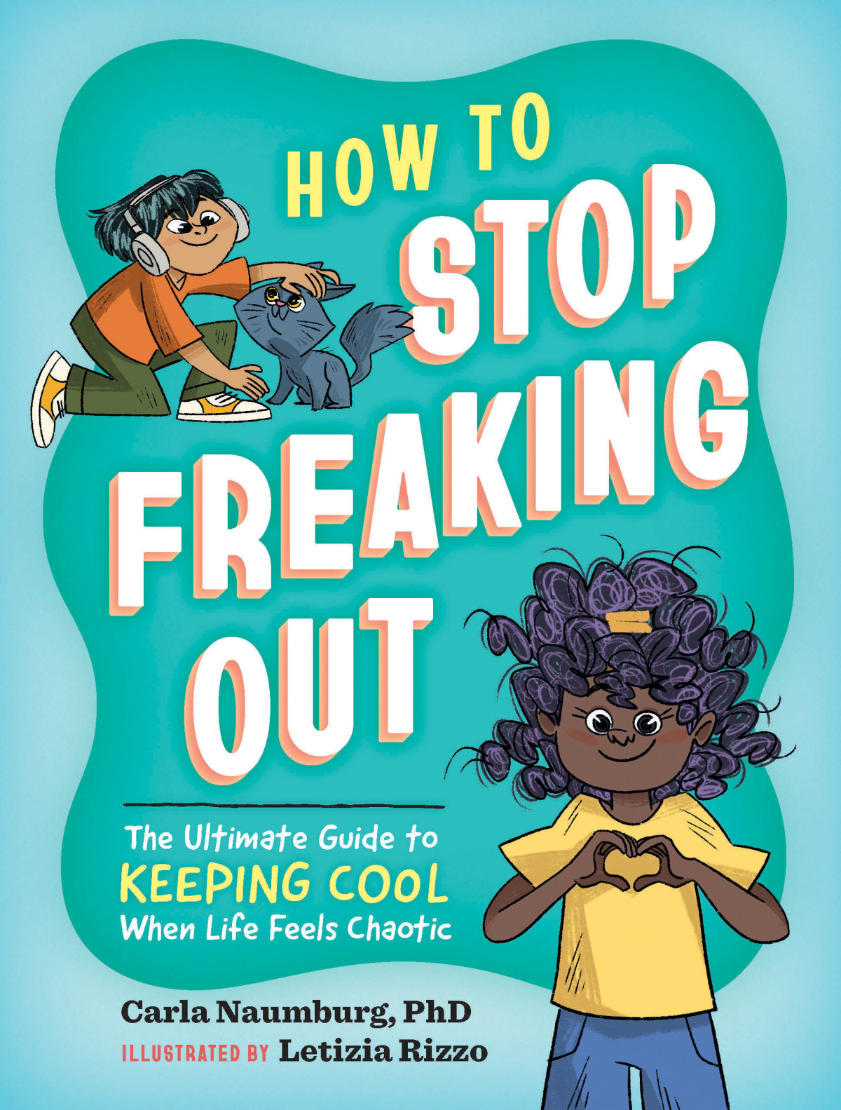 How To Stop Freaking Out The Ultimate Guide To Keeping Cool When Life Feels Chaotic Carla Naumburg