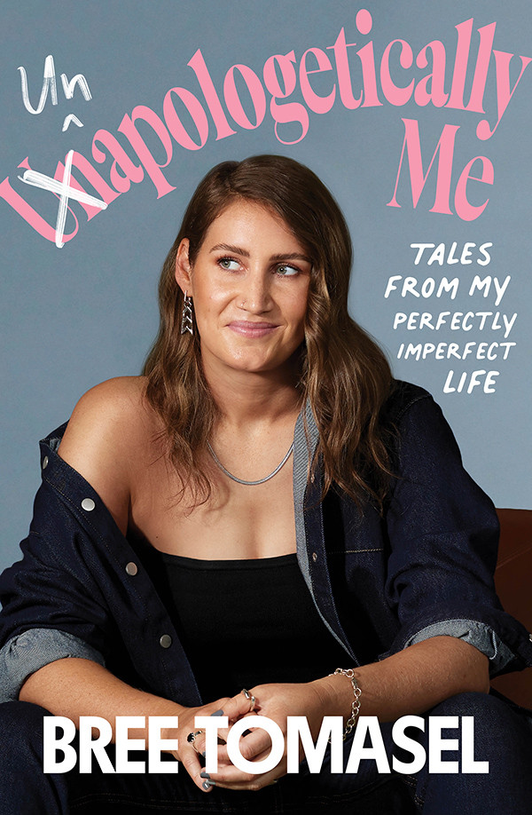 Unapologetically Me Tales From My Perfectly Imperfect Life Bree Tomasel