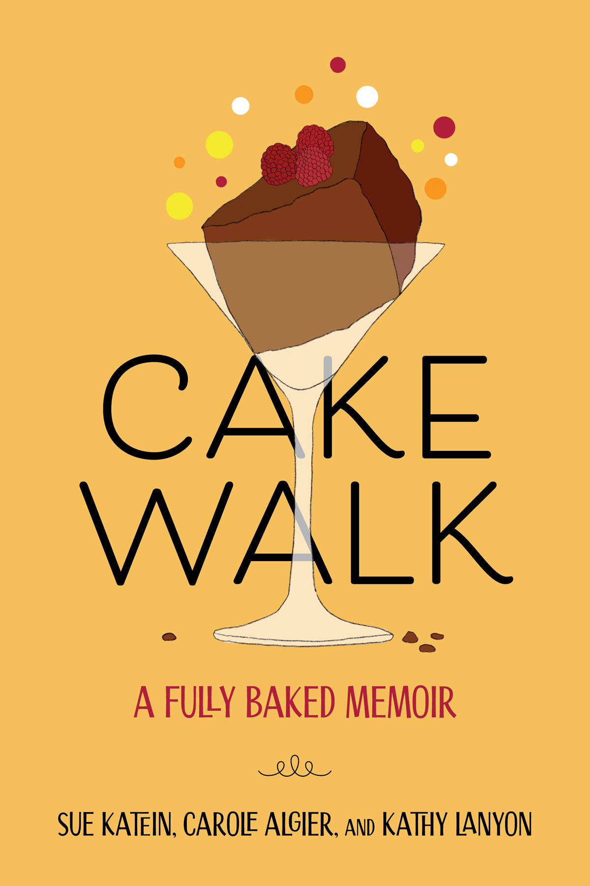 Cakewalk A Fully Baked Memoir Susan Katein